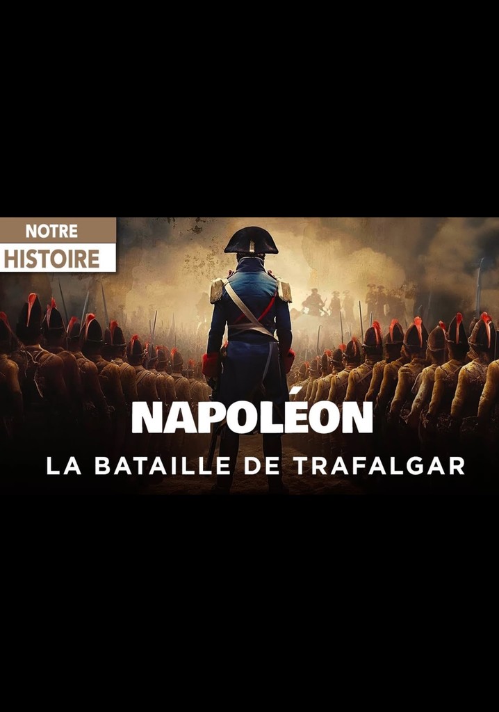 Napoléon et la Bataille de Trafalgar : Le rêve d’une conquête