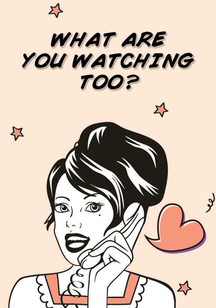 What Are You Watching Too? streaming: watch online