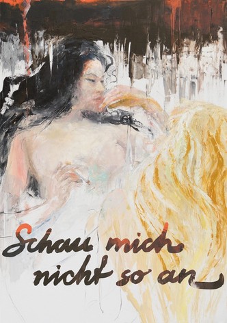 Schau mich nicht so an
