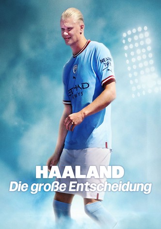 Haaland: Die große Entscheidung