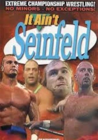 ECW It Ain't Seinfeld