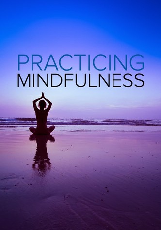 Practicing Mindfulness: An Introduction to Meditation