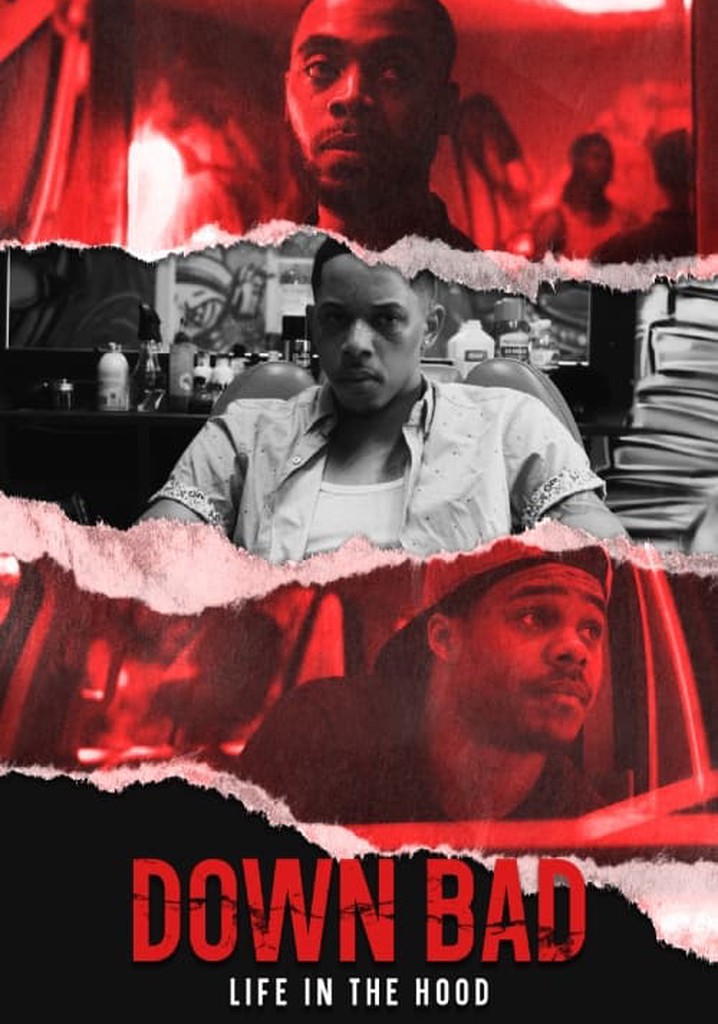 Down Bad: Life in the Hood