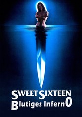 Sweet Sixteen - Blutiges Inferno