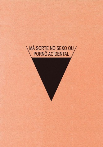 Má Sorte no Sexo ou Pornô Acidental