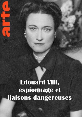 Edouard VIII, espionnage et liaisons dangereuses