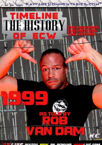 Timeline: The History of ECW - 1999 - As Told by Rob Van Dam