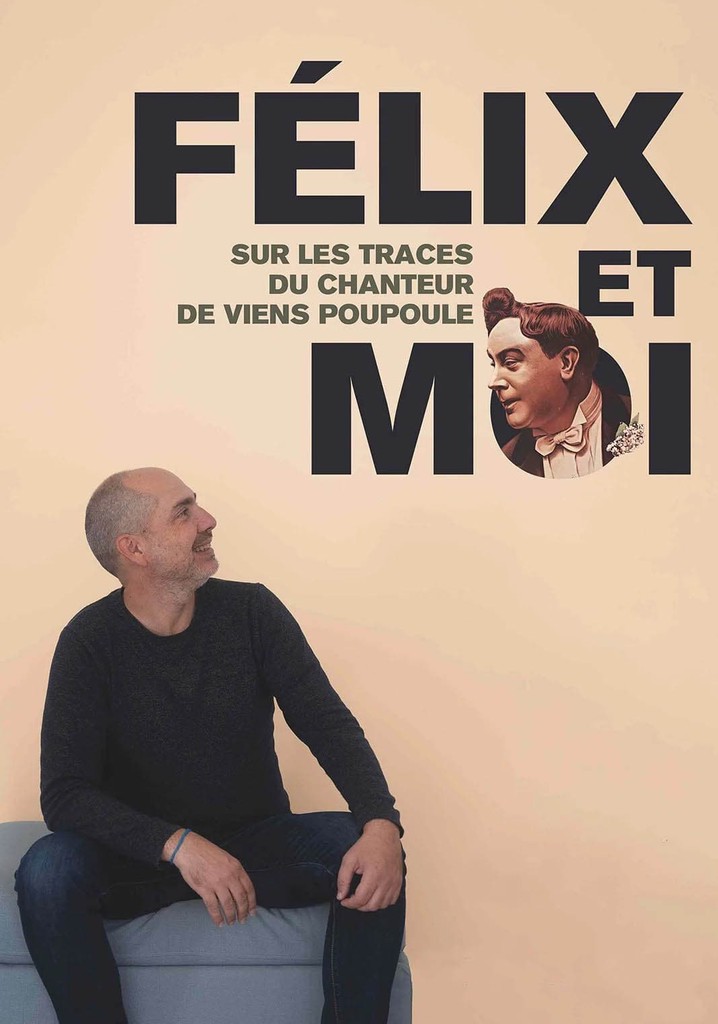 Félix et moi, sur les traces du chanteur de Viens Poupoule !
