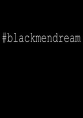 #Blackmendream