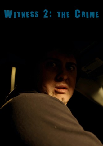 Witness 2: The Crime