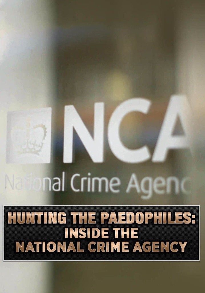 Hunting the Paedophiles: Inside the National Crime Agency
