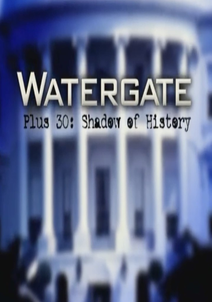 Watergate Plus 30: Shadow of History