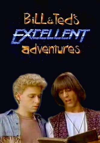 Bill & Ted's Excellent Adventures