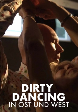 Die Zeit meines Lebens - Dirty Dancing in Ost und West