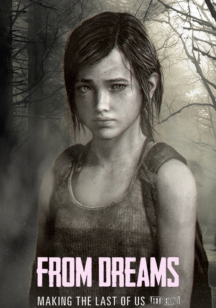 From Dreams – Making “The Last of Us: Left Behind”