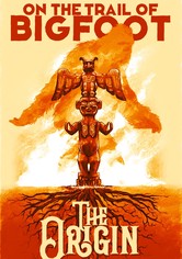 On the Trail of Bigfoot: The Origin