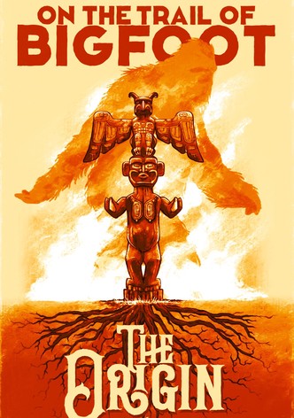 On the Trail of Bigfoot: The Origin