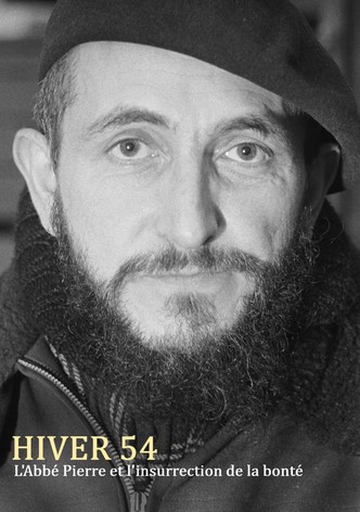 Hiver 54 : L'Abbé Pierre et l'insurrection de la bonté