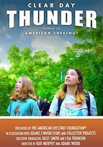 Clear Day Thunder: Rescuing the American Chestnut