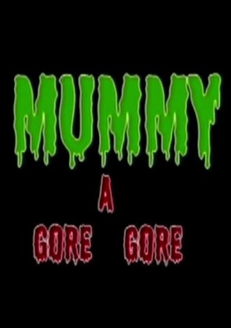 Mummy A Gore Gore