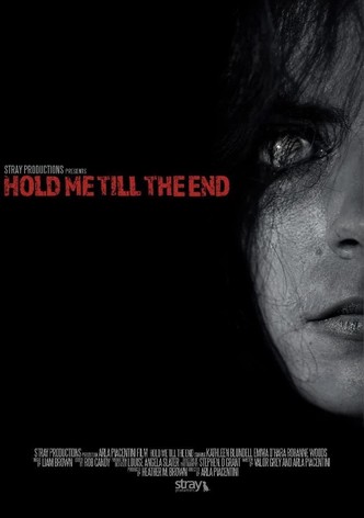 Hold Me Till The End