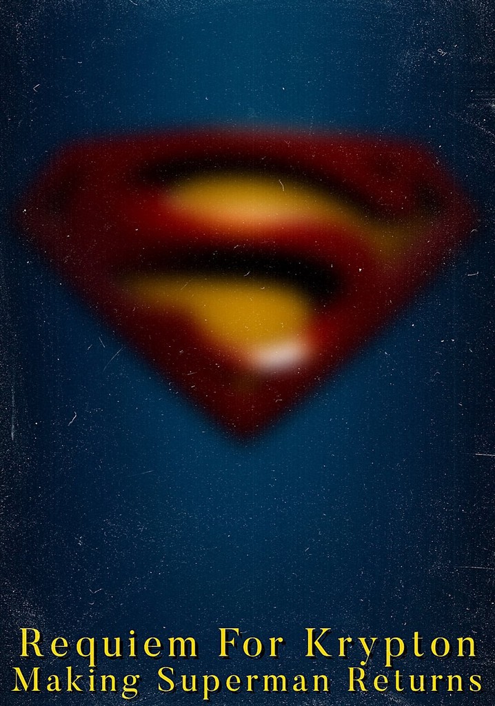 Requiem for Krypton: Making 'Superman Returns'