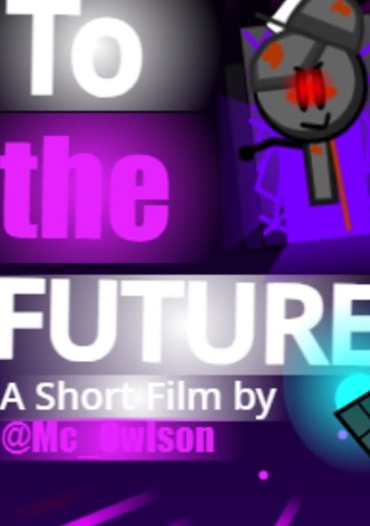 To The Future: The Movie