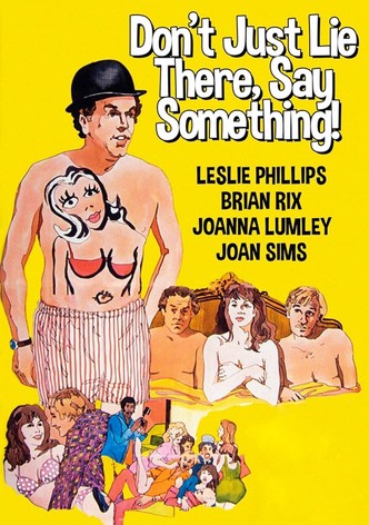 Don't Just Lie There, Say Something!