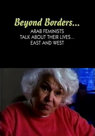 Beyond Borders: Arab Feminists Talk About Their Lives... East and West