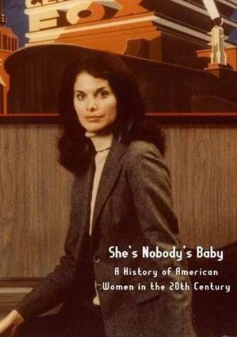 She's Nobody's Baby: American Women in the 20th Century