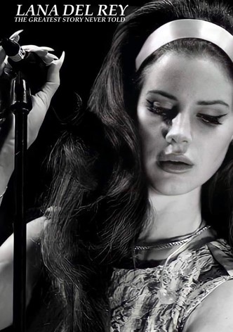 Lana Del Rey: The Greatest Story Never Told