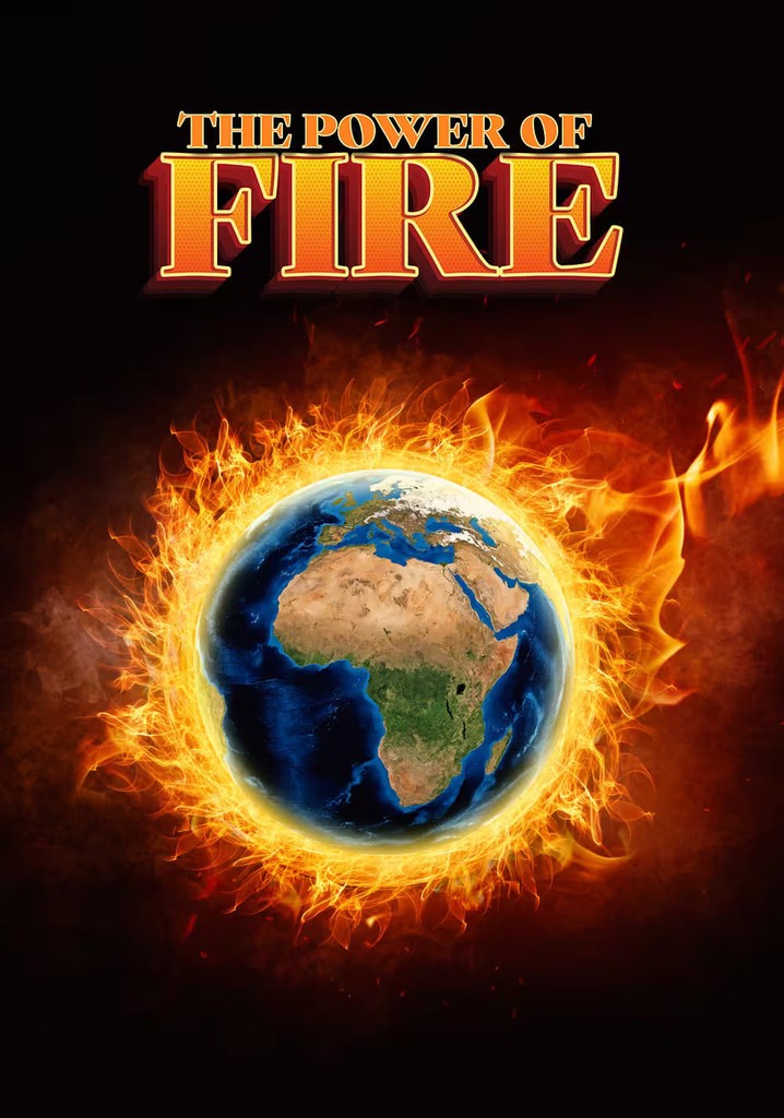 The Power of Fire: Our Earth is Burning