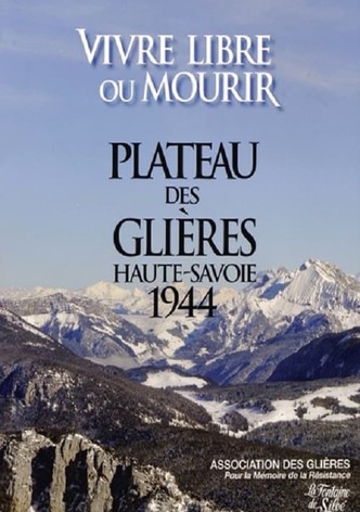 Le maquis des Glières : Vivre libre ou mourir
