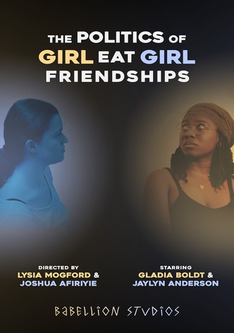 The Politics of Girl Eat Girl Friendships