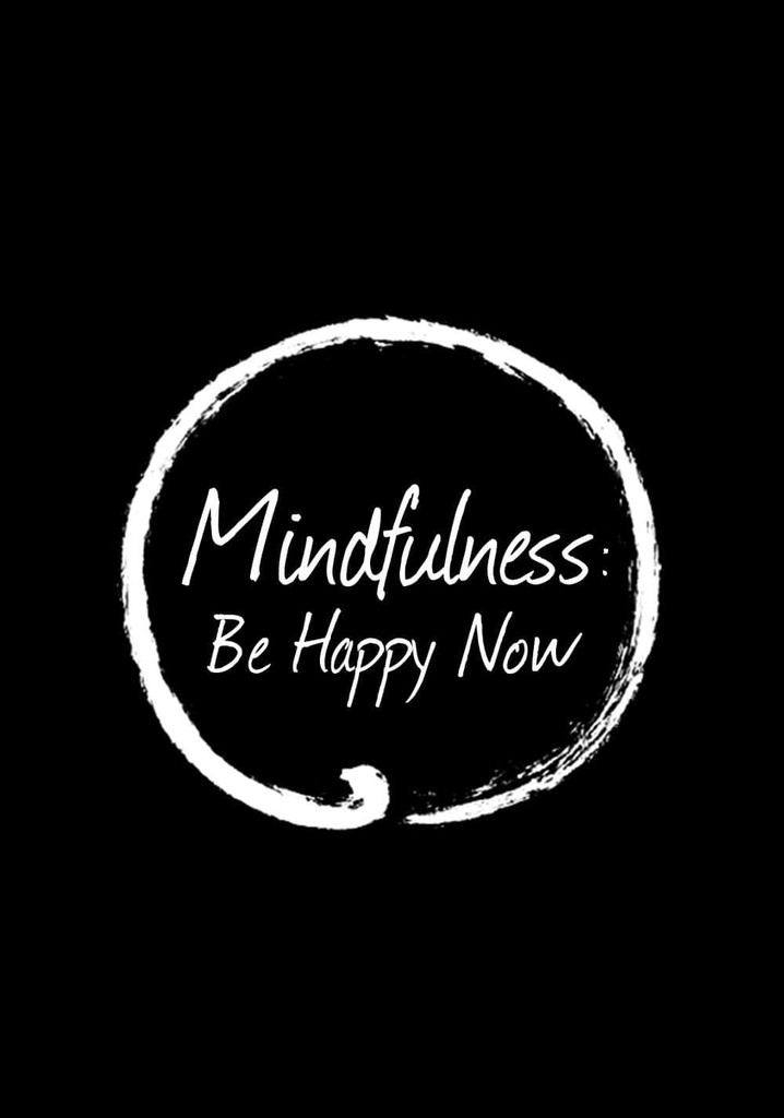 Mindfulness: Be Happy Now