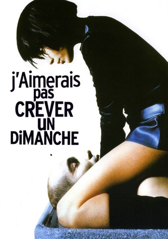 J'aimerais pas crever un dimanche