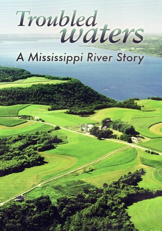 Troubled Waters: A Mississippi River Story