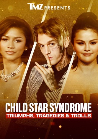 TMZ Presents: Child Star Syndrome - Triumphs, Tragedies & Trolls