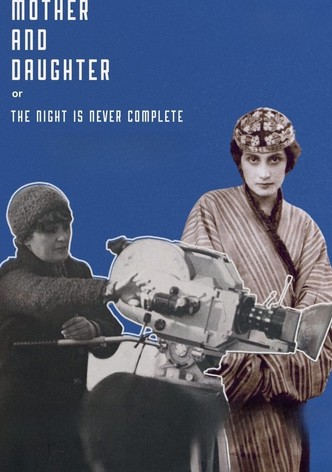 Mother and Daughter, or the Night Is Never Complete