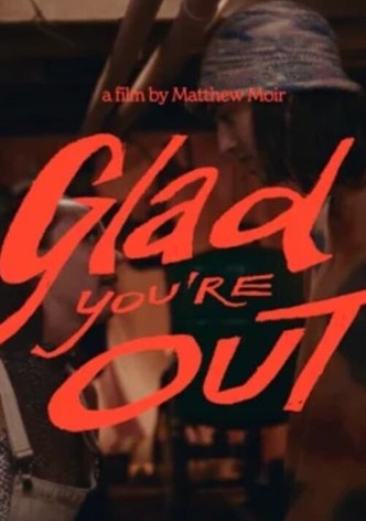 Glad you're Out