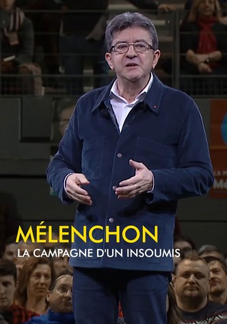 Mélenchon, la campagne d'un insoumis