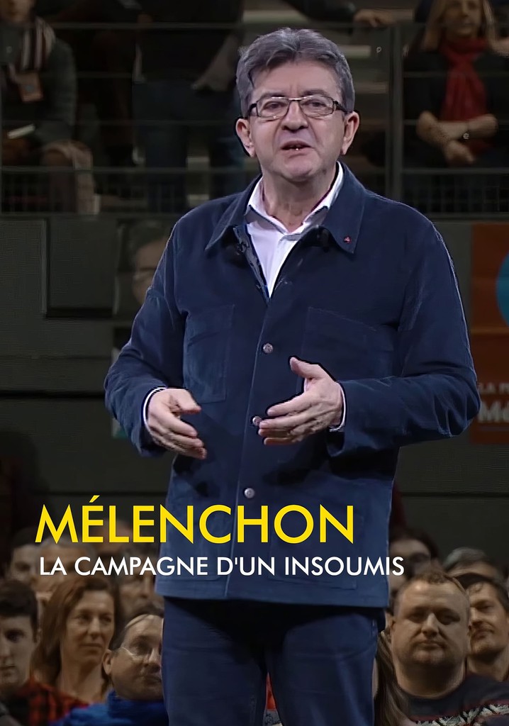 Mélenchon, la campagne d'un insoumis