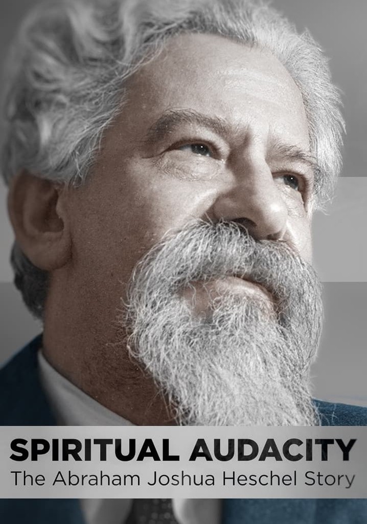 Spiritual Audacity: The Abraham Joshua Heschel Story