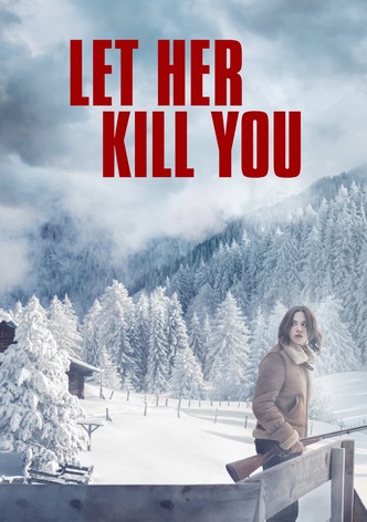 Let Her Kill You