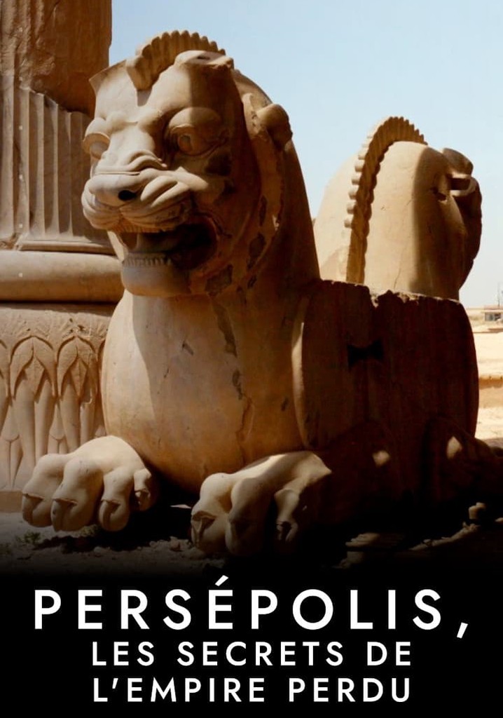 Persépolis, les secrets de l'empire perdu