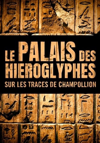 Le Palais des hiéroglyphes - Sur les traces de Champollion