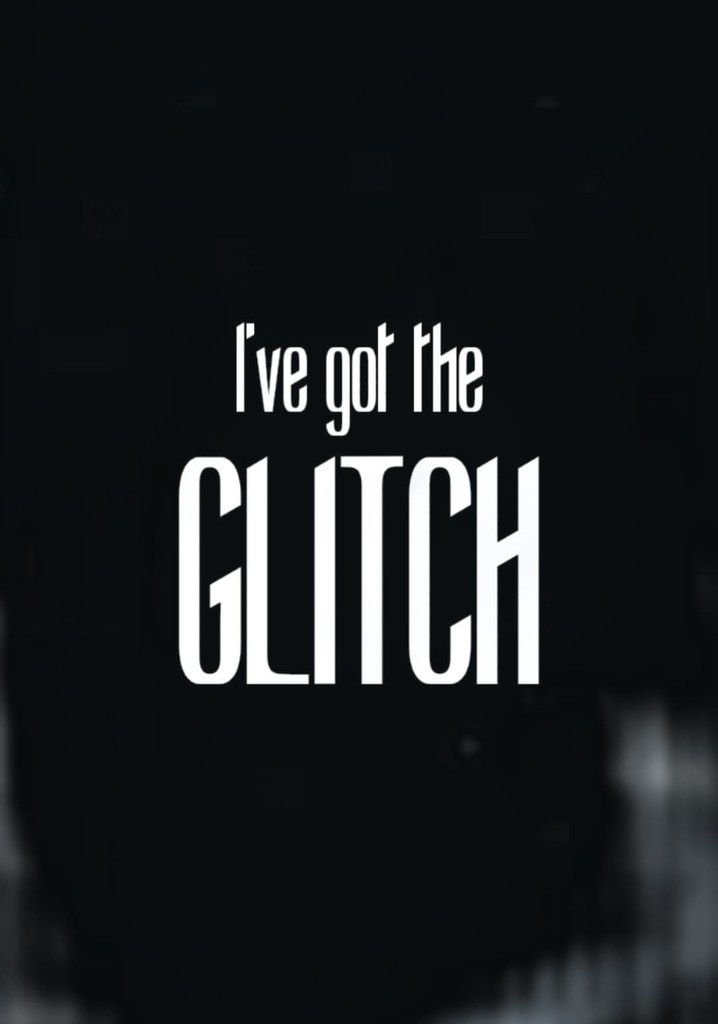 I've got the Glitch