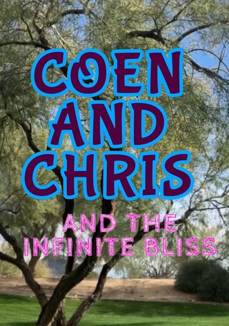 Coen and Chris and the infinite bliss