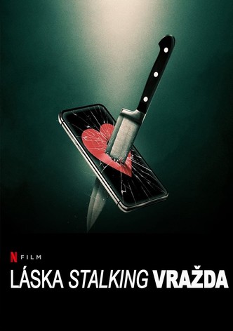 Láska, stalking, vražda