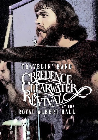 Travelin' Band: Creedence Clearwater Revival at the Royal Albert Hall